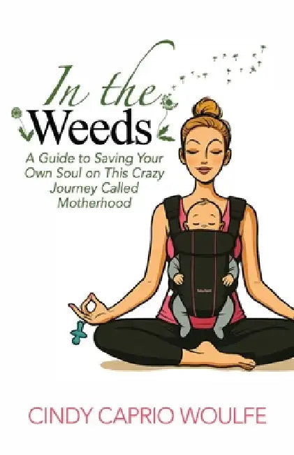 In the Weeds by Woulfe, Cindy Caprio