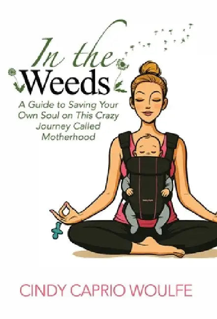 In the Weeds by Woulfe, Cindy Caprio