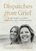 Dispatches from Grief: A Mother's Journey Through the Unthinkable by Danielle Crittenden