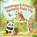 Penelope & Friends' Fantastic Field Trip by Evgenia Dolotovskaia