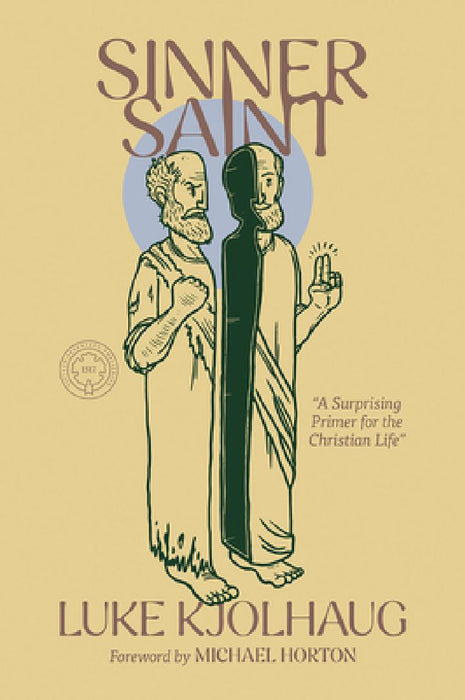 Sinner Saint: A Surprising Primer to the Christian Life by Luke Kjolhaug