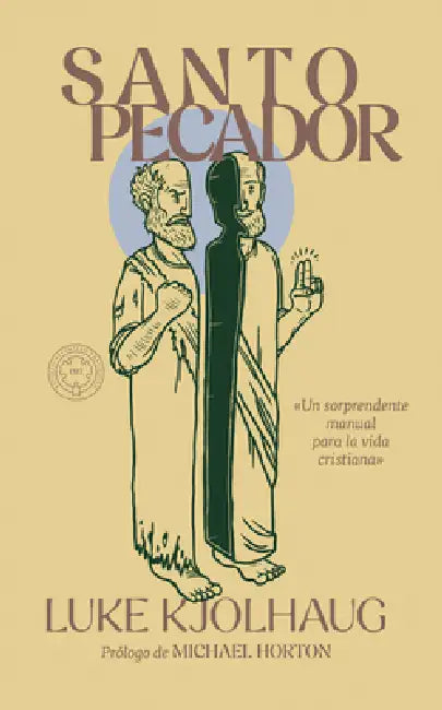 Santo pecador: Un sorprendente manual para la vida cristiana by Luke Kjolhaug
