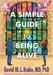 A Simple Guide to Being Alive by David M. L. Rabin