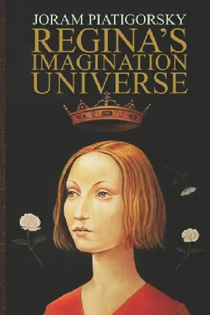 Regina's Imagination Universe by Piatigorsky, Joram
