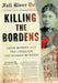 Killing the Bordens: Lizzie Borden and the Unsolved 1892 Borden Murders by Cree, C.