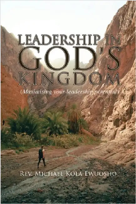 Leadership in God's Kingdom by Ewuosho, Michael Kola
