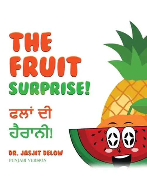 The Fruit Surprise!: Punjabi Version by Jasjit Delow