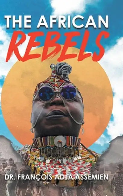 The African Rebels by Dr François Adja Assemien