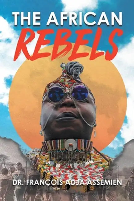 The African Rebels by Dr François Adja Assemien