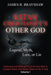 Satan Christianity's Other God: Legend, Myth, Lore, or Lie - Historical and Biblical Proof of How Man Created Satan and Made Satan to Be A God by James R. Brayshaw