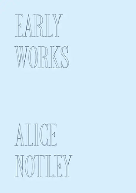Early Works by Alice Notley