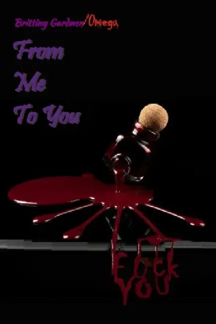 From Me to You: Fuck You! by Omega, Brittiny Gardner