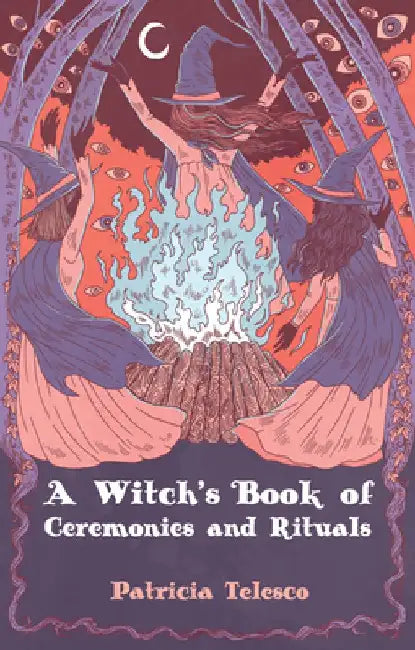 A Witch's Book of Ceremonies and Rituals by Patricia Telesco