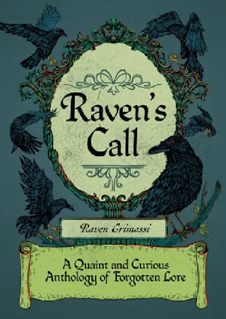 Raven's Call: A Quaint and Curious Anthology of Forgotten Lore by Raven Grimassi