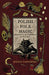 Polish Folk Magic: Ancestral Lore & Traditions of the West Slavs by Joanna Tarnawska