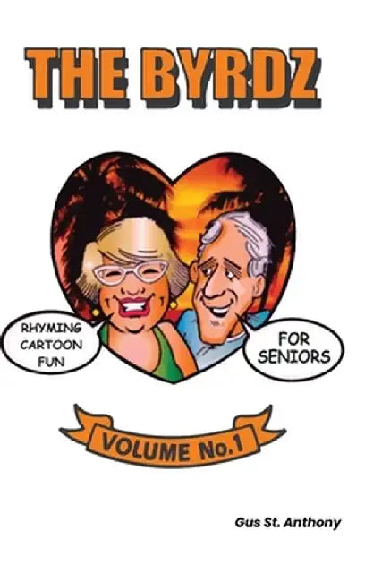 The Byrdz: Rhyming Cartoon Fun For Seniors by Gus St Anthony