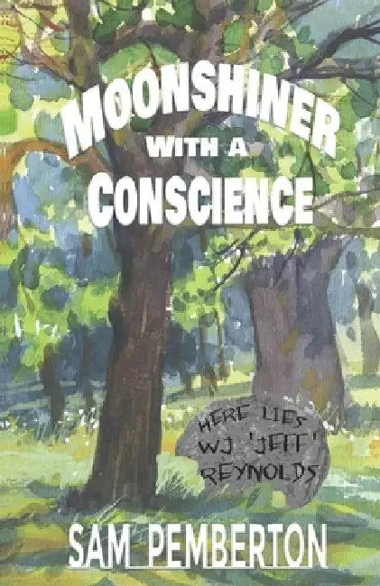 Moonshiner with a Conscience by Sam Pemberton