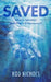 Saved: What is Salvation and Why is it Necessary by Rod Nichols