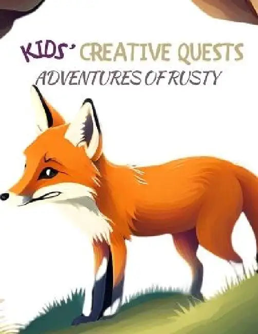 Kids' Creative Quests (Adventures of Rusty): Moments of Creativity by I. Aurora Wilder, I. Aurora Wilder, I. Aurora Wilder