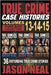 True Crime Case Histories - (Books 13, 14, & 15): 12 Disturbing True Crime Stories of Murder and Mayhem by Neal, Jason