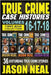True Crime Case Histories - (Books 16, 17, & 18): 36 Disturbing Stories True Crime Stories by Neal, Jason