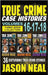 True Crime Case Histories - (Books 16, 17, & 18): 36 Disturbing Stories True Crime Stories by Neal, Jason