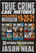 True Crime Case Histories - (Books 19, 20, & 21): 36 Disturbing Stories True Crime Stories by Neal, Jason