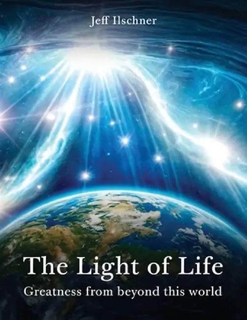 The Light of Life by Jeff Ilschner