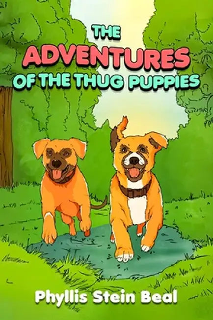 The Adventures of the Thug Puppies by Phyllis Stein Beal