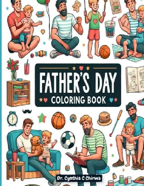 Fathers Day Coloring Book: The Heartfelt Bond: Celebrating African American Fathers and Their Children by Cynthia C. Chirwa