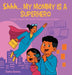 Shhh, My Mom is a Superhero: A Story About the Secret Superpowers of Moms by Tiana Reeves