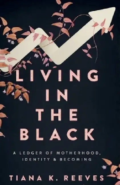Living in the Black by Tiana K. Reeves