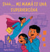Shhh... MI MAMÁ ES UNA SUPERHEROÍNA by Tiana Reeves