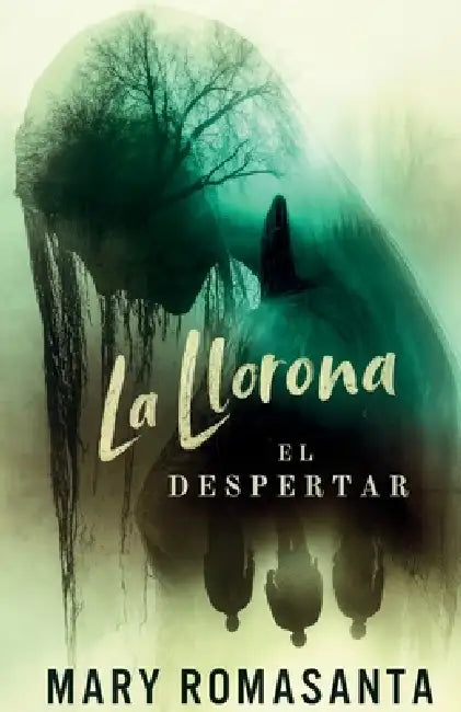La Llorona: El Despertar by Mary Romasanta