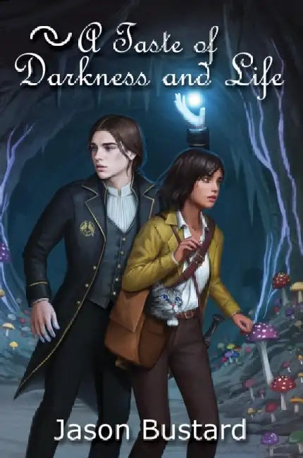 A Taste of Darkness and Life by Jason Bustard