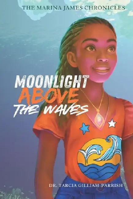 The Marina James Chronicles: Moonlight above the waves by Tarcia Gilliam Parrish