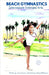 Beach Gymnastics: Intermediate Embodied Arts by Cisneros, Teresa