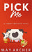 Pick Me by Archer, May