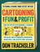 Cartooning for Fun and Profit: Tips On Selling To Syndicates, Newspapers, Magazines, And Advertising Agencies by Don Trachsler
