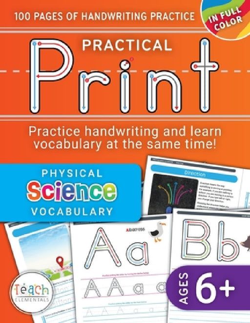 Practical Print: Physical Science, 100 pages of handwriting practice while learning essential science vocabulary, Ages 6 and up by Teach Elementals, Lila Osoberg