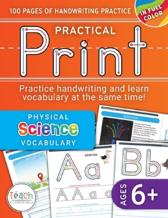 Practical Print: Physical Science, 100 pages of handwriting practice while learning essential science vocabulary, Ages 6 and up by Teach Elementals, Lila Osoberg