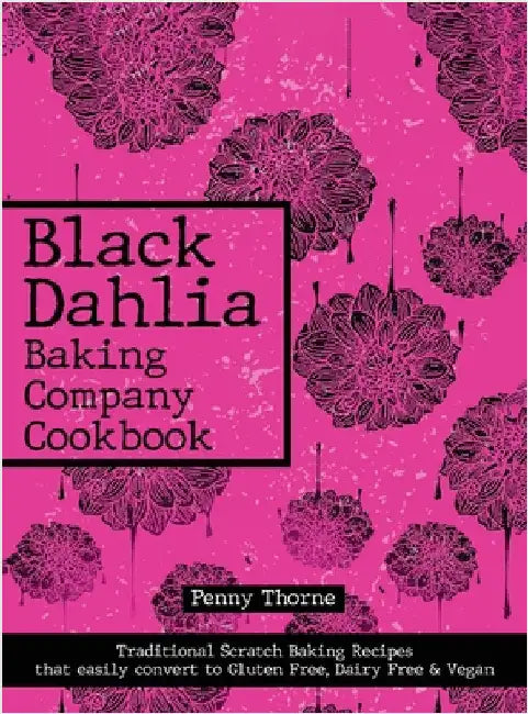 Black Dahlia Baking Company Cookbook by Thorne, Penny