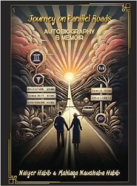 Journey on Parallel Roads: Autobiography and Memoir New Edition by Habib, Naiyer