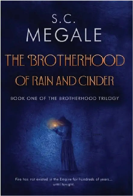 The Brotherhood of Rain and Cinder by Megale, S. C.
