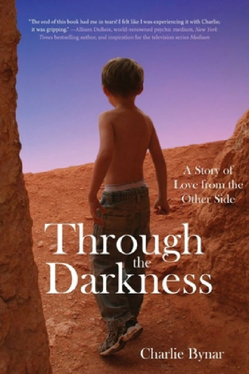 Through the Darkness: A Story of Love from the Other Side by Charlie Bynar
