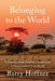 Belonging to the World: A Journey from Grief to Connection in Every Country on Earth by Barry Hoffner