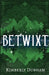 Betwixt by Kimberly Dunham
