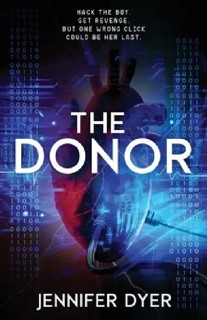 The Donor: A High-Stakes YA Hacker Thriller by Jennifer Dyer