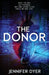 The Donor: A High-Stakes YA Hacker Thriller by Jennifer Dyer