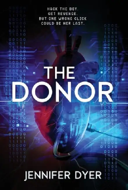 The Donor: A High-Stakes YA Hacker Thriller by Jennifer Dyer